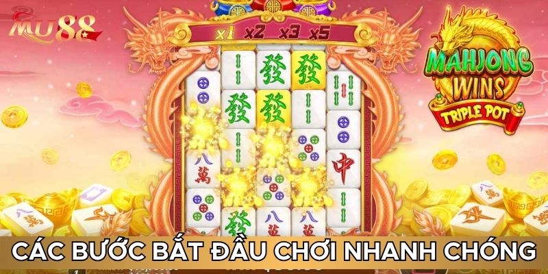 Các bước bắt đầu chơi nhanh chóng