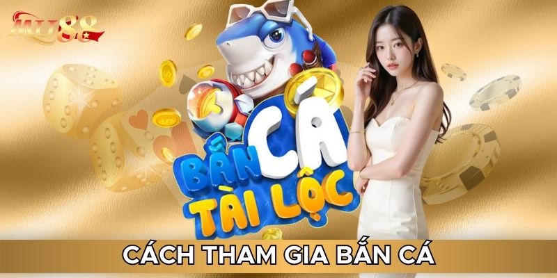 Cách tham gia bắn cá