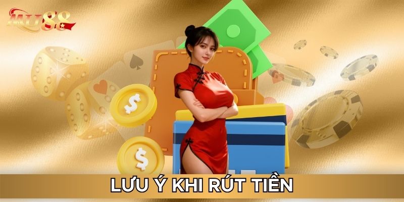 Lưu ý khi rút tiền