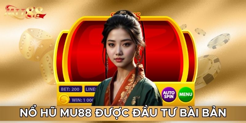 Nổ hũ MU88 được đầu tư bài bản