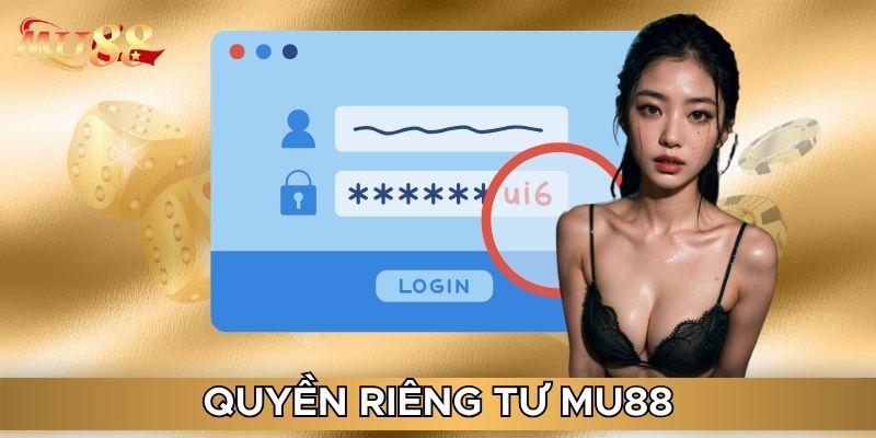 Quyền riêng tư MU88 đáng chú ý