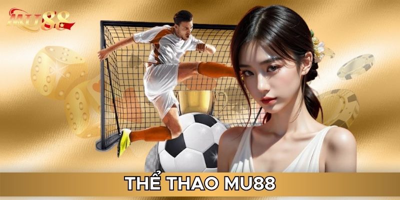Những điểm nổi bật tạo nên sức hút thể thao MU88