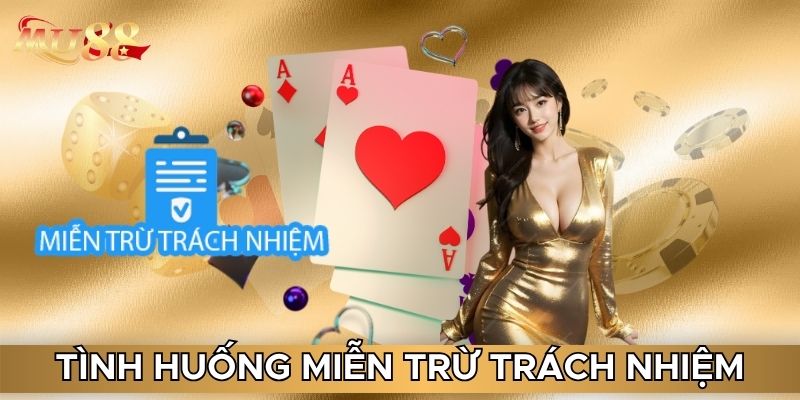 Tình huống miễn trừ trách nhiệm